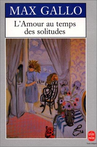 L'amour au temps des solitudes by Max Gallo cover