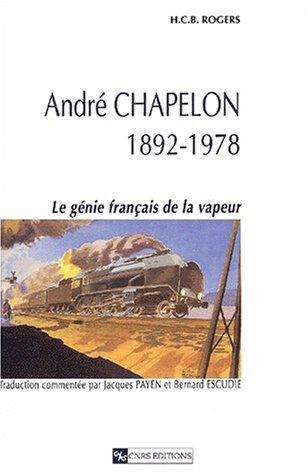 Andre chapelon 1892 1978 le génie français de la vapeur by Rogers Payens cover