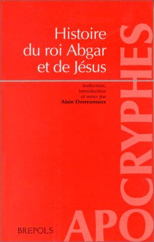 Histoire du roi Abgar et de Jésus by Desreumaux Alain cover