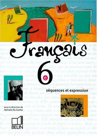 Français, 6e, séquences et expression by Nathalie Fix-Combe cover