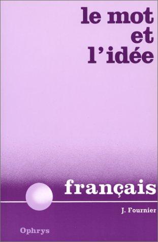 Le MOT Et Idee En Francais by FOURNIER cover