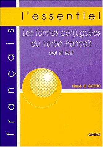 Les formes conjuguées du verbe français, oral et écrit by Pierre Le Goffic cover