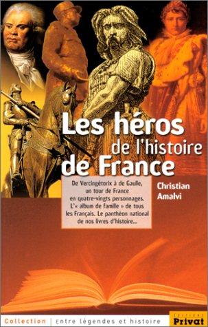 Les héros de l'histoire de France by Christian Amalvi cover
