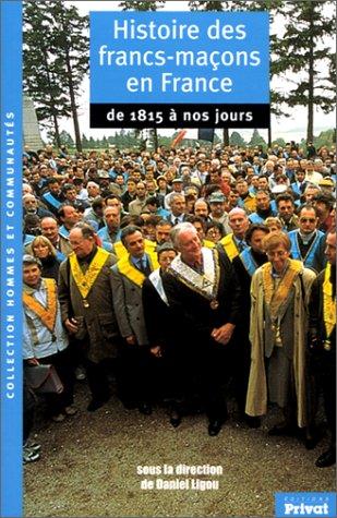 Histoire des francs-maçons en France, de 1815 à nos jours by D. Ligou cover
