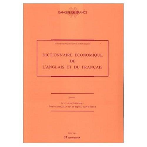 French and English Dictionary of Economics: The Banking System: Dictionnaire Economique de l'Anglais et du Francais