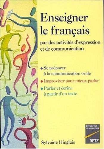 Enseigner le français par des activités d'expression et de communication