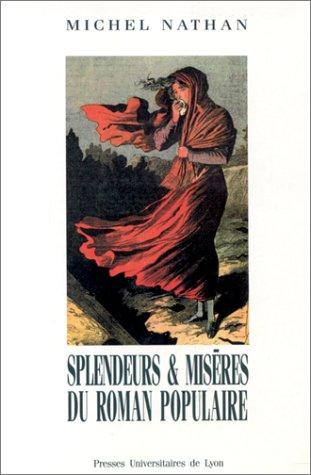 Splendeurs & misères du roman populaire by Michel Nathan, René-Pierre Colin, René Guise, Pierre Michel cover