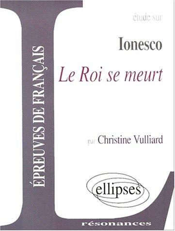 Etude sur Ionesco, Le roi se meurt