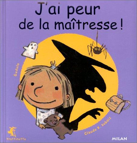 J'ai peur de la maîtresse !