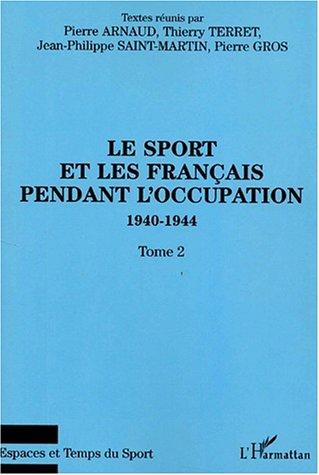 Le sport et les français pendant l'occupation 1940-1944 tome 2 by Arnaud /Terret /Gros cover