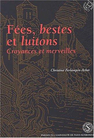 Fees, bestes et luitons. croyances et merveilles dans les romans français en prose (13e -14e s.)