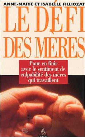 Le défi des mères by Anne-Marie Filliozat, Isabelle Filliozat cover
