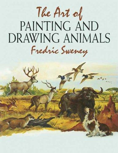 The art of painting and drawing animals by Fredric Sweney cover