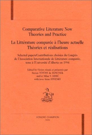 Comparative literature now = La littérature comparée à l'heure actuelle by Steven Totosy de Zepetnek, Milan V. Dimic, Irène Sywenky cover