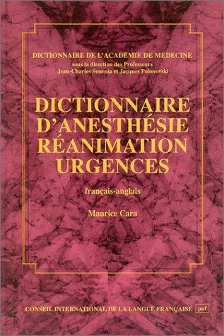 Dictionnaire d'anesthésie, réanimation, urgences by Maurice Cara, Jean-Charles Sournia, Jacques Polonovsky cover