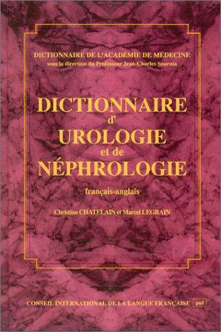 Dictionnaire d'urologie et de néphrologie by Christian Chatelain, Marcel Legrain, Jean-Charles Sournia cover