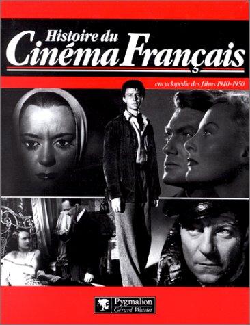 Histoire du cinema français - encyclopédie des films 1940-1950 by Bessy/Chirat cover