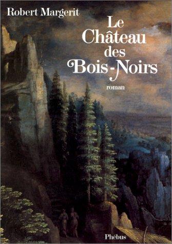 Le château des Bois-Noirs by Robert Margerit cover