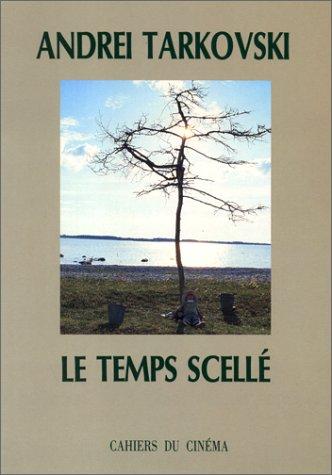 Le Temps scellé by Andreï Tarkovski, Andrej Arsenʹevič Tarkovskij cover