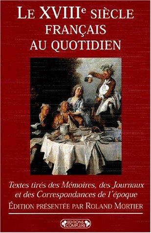 Le XVIIIe siècle au quotidien by Roland Mortier cover