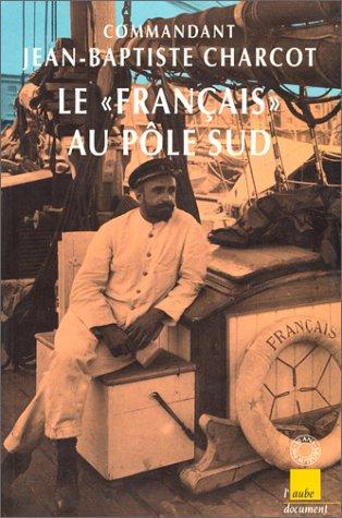 Le "Français" au pôle Sud by Jean-Baptiste August Étienne Charcot cover