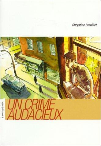 UN Crime Audacieux (Roman) by Chrystine Brouillet cover