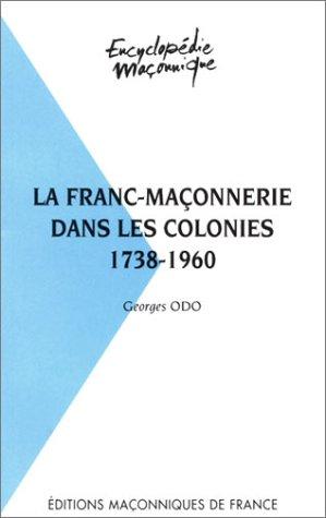 La franc-maçonnerie dans les colonies by Georges Odo cover