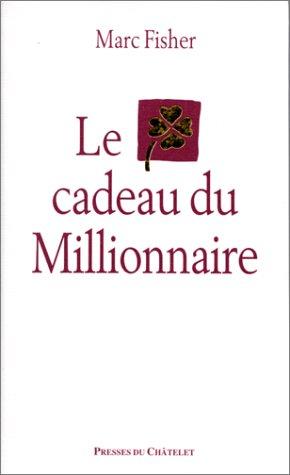 Le cadeau du millionnaire by Marc Fisher cover