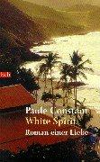 White Spirit. Roman einer Liebe by Paule Constant cover