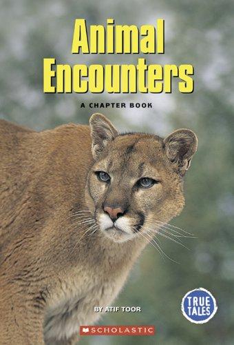 Animal Encounters: A Chapter Book (True Tales: Animals) by Atif Toor cover