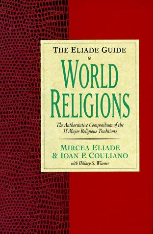 The Eliade guide to world religions by Mircea Eliade cover