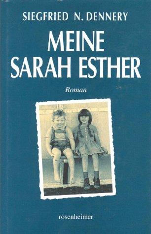 Meine Sarah Esther. Eine deutsch-jüdische Kinderfreundschaft by Siegfried N. Dennery cover