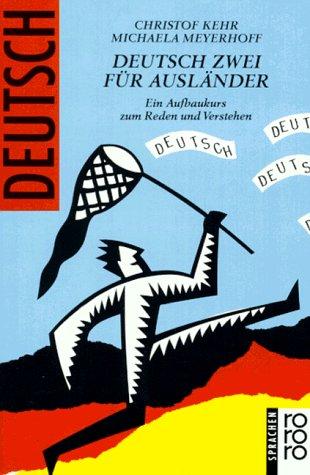 Deutsch zwei für Ausländer by Christof Kehr, Michaela Meyerhoff cover