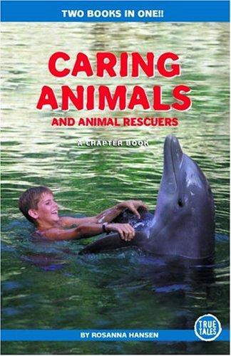 Caring Animals and Animal Rescuers (Chapter Book) by Rosanna Hansen cover