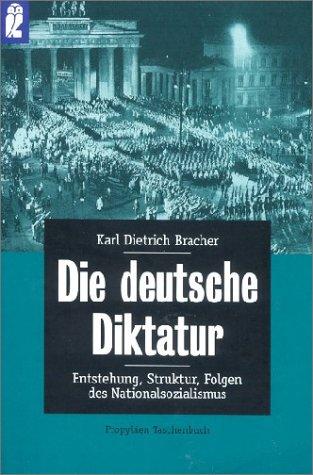 Die deutsche Diktatur. Entstehung, Struktur, Folgen des Nationalsozialismus by Karl Dietrich Bracher cover