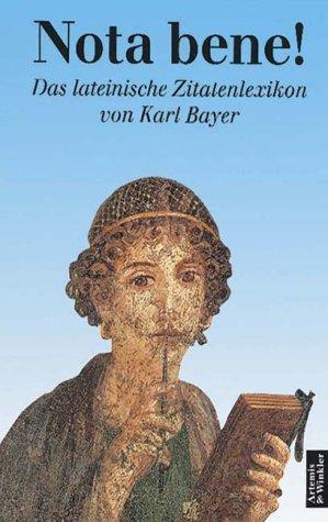 Nota bene. Das lateinische Zitatenlexikon. Lateinisch - Deutsch by Karl Bayer cover