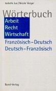 Wörterbuch Arbeit, Recht, Wirtschaft by Isabelle Jue, Nicole Verger cover