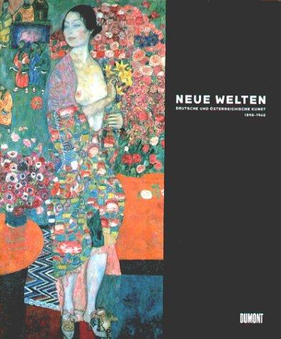 Neue Welten: deutsche und  asterreichische Kunst 1890 - 1940 by Pamela Kort, Leslie Topp, Renee Price cover