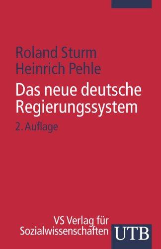 Das neue deutsche Regierungssystem by Sturm, Roland, Roland Sturm, Heinrich Pehle cover