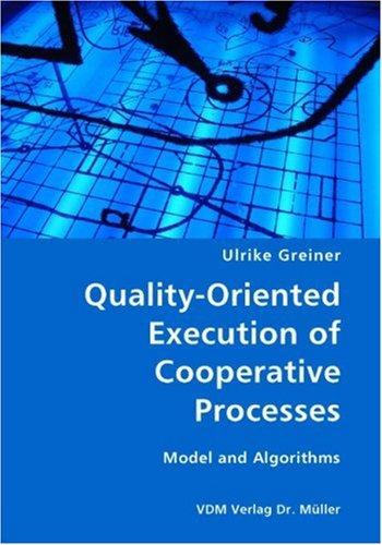 Quality-Oriented Execution of Cooperative Processes- Model and Algorithms