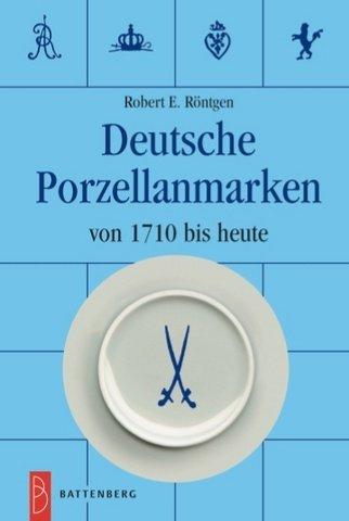 Deutsche Porzellanmarken von 1710 bis heute by Robert E. Röntgen cover