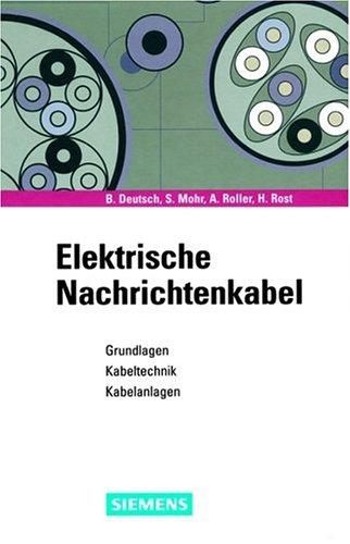 Elektrische Nachrichtenkabel-Grundlagen -Kabeltechnik Kabelanlagen by B. Deutsch cover