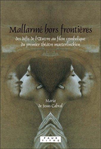 Mallarmé hors frontières. des défis de l'Oeuvre au filon symbolique du premier théâtre maeterlinckien.