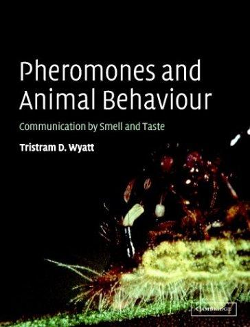 Pheromones and Animal Behaviour by Tristram D. Wyatt cover