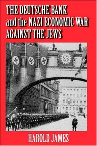 The Deutsche Bank and the Nazi Economic War against the Jews by Harold James cover