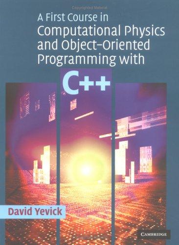 A first course in computational physics and object-oriented programming with C++