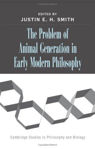 The problem of animal generation in early modern philosophy by Justin E. H. Smith cover