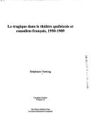 Le tragique dans le théâtre québécois et canadien-français, 1950-1989 by Stéphanie Nutting cover