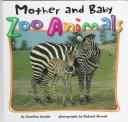 Mother and baby zoo animals by Caroline Arnold cover