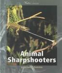 Animal sharpshooters by Anthony D. Fredericks cover